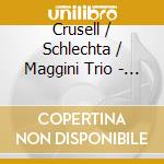 Crusell / Schlechta / Maggini Trio - Clarinet Quintet cd