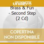 Brass & Fun - Second Step (2 Cd) cd