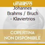 Johannes Brahms / Bruch - Klaviertrios cd musicale di Johannes Brahms / Bruch