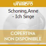 Schoning,Anne - Ich Singe cd