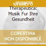 Therapeutica: Musik Fur Ihre Gesundheit cd