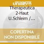 Therapeutica 2-Haut U.Schleim / Various cd musicale