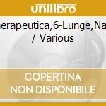 Therapeutica,6-Lunge,Nase / Various cd musicale