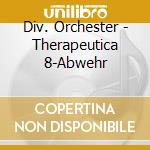 Div. Orchester - Therapeutica 8-Abwehr cd musicale di Div. Orchester