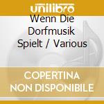 Wenn Die Dorfmusik Spielt / Various cd