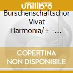 Burschenschaftschor Vivat Harmonia/+ - Alt-Heidelberg Du Feine... cd