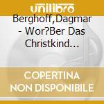 Berghoff,Dagmar - Wor?Ber Das Christkind... cd