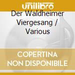 Der Waldheimer Viergesang / Various cd musicale