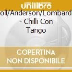 Boll/Anderson/Lombardo - Chilli Con Tango cd musicale di Boll/Anderson/Lombardo
