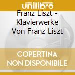 Franz Liszt - Klavierwerke Von Franz Liszt cd