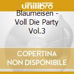 Blaumeisen - Voll Die Party Vol.3 cd musicale