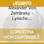 Alexander Von Zemlinsky - Lyrische Sinfonie Op.18 cd musicale di Alexander Von Zemlinsky