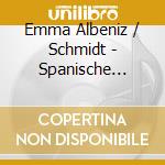 Emma Albeniz / Schmidt - Spanische Klaviermusik cd
