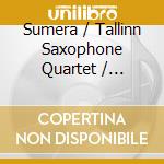 Sumera / Tallinn Saxophone Quartet / Lassmann - Chamber Music cd