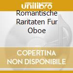 Romantische Raritaten Fur Oboe cd musicale di Antes Edition