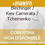 Blechinger / Kiev Camerata / Tchernenko - Percussion Cto / Viennese Violin Cto cd