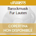 Barockmusik Fur Lauten cd musicale di Antes Edition