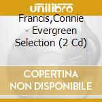 Francis,Connie - Evergreen Selection (2 Cd) cd