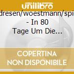 Andresen/woestmann/spiess - In 80 Tage Um Die Welt