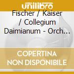 Fischer / Kaiser / Collegium Daimianum - Orch Ste No 7 / Cembalo Ste cd musicale