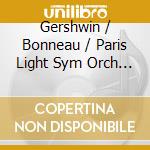 Gershwin / Bonneau / Paris Light Sym Orch - Dedication To George Gershwin cd