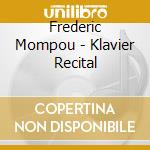 Frederic Mompou - Klavier Recital cd musicale di Chisaka Mompou / Okano