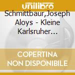 Schmittbaur,Joseph Aloys - Kleine Karlsruher Musikgeschichte cd
