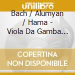 Bach / Alumyan / Hama - Viola Da Gamba Son / Violin Son / Cello Son cd