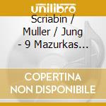 Scriabin / Muller / Jung - 9 Mazurkas Op 25 / 24 Preludes Op 34 cd