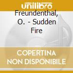Freundenthal, O. - Sudden Fire cd
