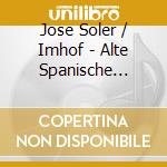 Jose Soler / Imhof - Alte Spanische Klaviersonaten cd