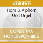 Horn & Alphorn Und Orgel cd