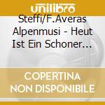 Steffi/F.Averas Alpenmusi - Heut Ist Ein Schoner Tag cd