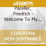 Pazeller, Friedrich - Welcome To My Heart cd