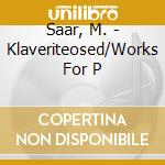 Saar, M. - Klaveriteosed/Works For P cd musicale di Saar, M.