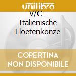 V/C - Italienische Floetenkonze cd musicale