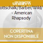 Gottschalk/Barber/Wild/+ - American Rhapsody cd