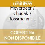 Meyerbeer / Chudak / Rossmann - Romanzen & Lieder & Balladen cd musicale
