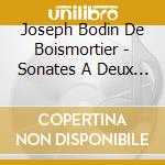 Joseph Bodin De Boismortier - Sonates A Deux Violes Op.10 cd