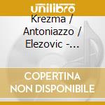 Krezma / Antoniazzo / Elezovic - Lieder cd musicale