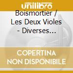 Boismortier / Les Deux Violes - Diverses Pieces De Viole 31 cd