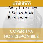 L.W. / Prokofiev / Solozobova Beethoven - Magie cd