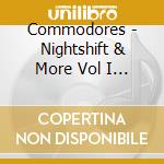 Commodores - Nightshift & More Vol I & II cd