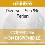 Diverse - Sch?Ne Ferien cd