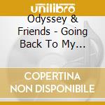 Odyssey & Friends - Going Back To My Roots cd
