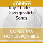 Ray Charles - Unvergessliche Songs cd