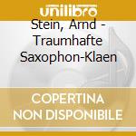 Stein, Arnd - Traumhafte Saxophon-Klaen cd musicale di Stein, Arnd