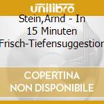 Stein,Arnd - In 15 Minuten Frisch-Tiefensuggestion cd