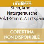 Stein,Arnd - Naturgerausche Vol.1-Stimm.Z.Entspann cd