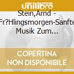 Stein,Arnd - Fr?Hlingsmorgen-Sanfte Musik Zum Entspannen cd